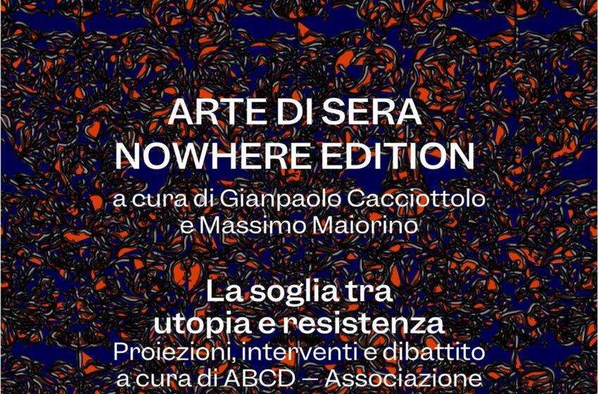  Alla Fondazione Menna: “Arte di Sera – Nowhere Edition”